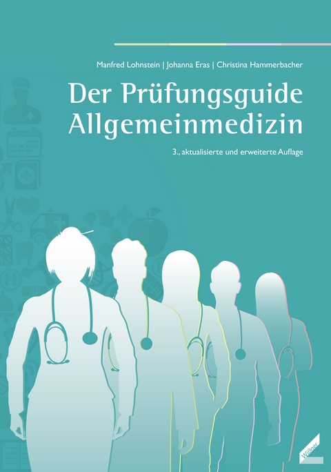 Der Prüfungsguide Allgemeinmedizin - Manfred Lohnstein, Johanna Eras, Christina Hammerbacher