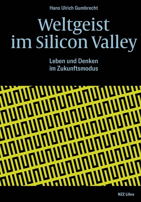 Weltgeist im Silicon Valley - Hans Ulrich Gumbrecht, René Scheu