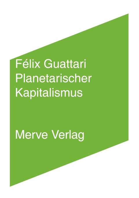 Planetarischer Kapitalismus - Félix Guattari