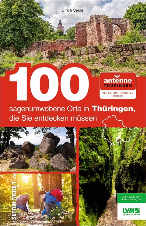 100 sagenumwobene Orte in Thüringen, die Sie entdecken müssen - Ulrich Seidel,  Antenne Thüringen Gmbh &  Co. Kg