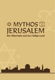 Mythos Jerusalem: Der Oberrhein und das Heilige Land