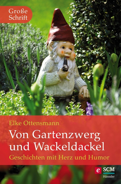 Von Gartenzwerg und Wackeldackel -  Elke Ottensmann