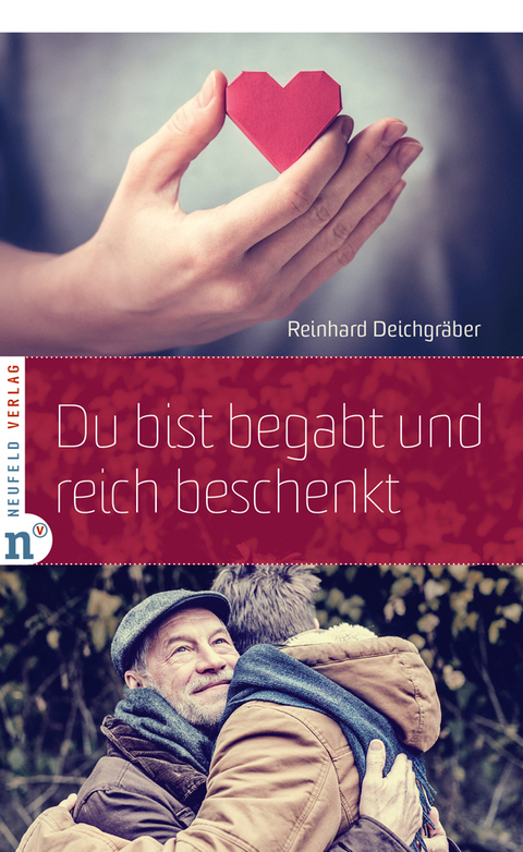 Du bist begabt und reich beschenkt - Reinhard Deichgräber