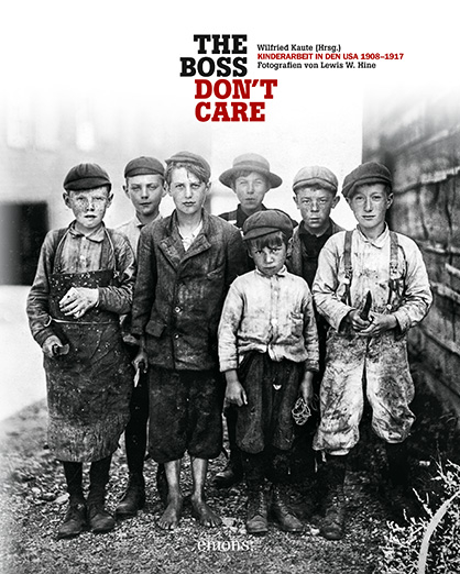 "The boss don't care". Kinderarbeit in den USA 1908-1917 - 