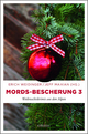Mords-Bescherung 3: Weihnachtskrimis aus den Alpen
