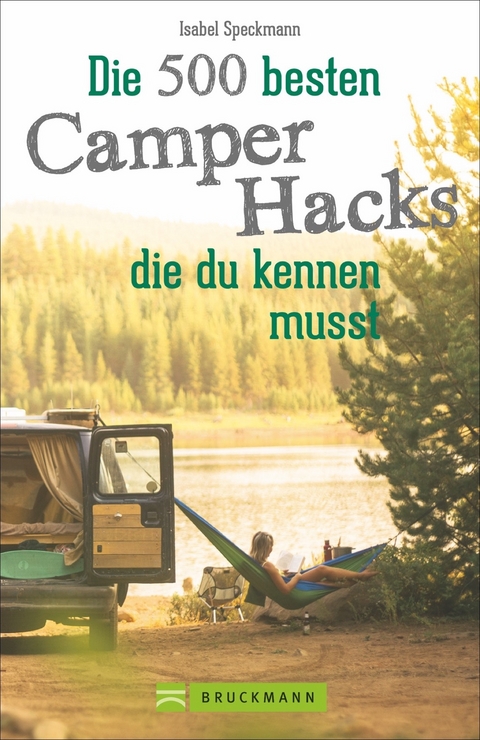 Die 500 besten Camper Hacks, die du kennen musst - Isabel Speckmann