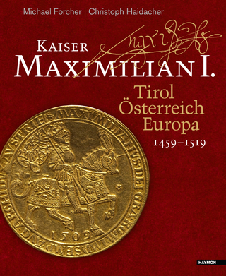 Kaiser Maximilian I. - Michael Forcher; Christoph Haidacher