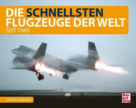 Die schnellsten Flugzeuge der Welt - Horst W. Laumanns