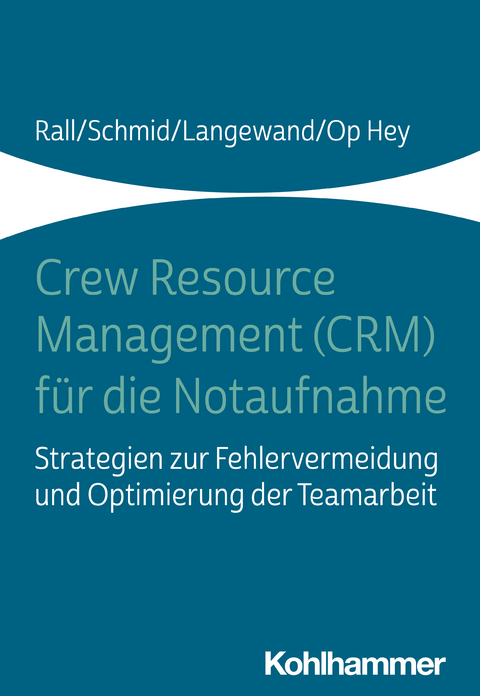 Crew Resource Management für die Notaufnahme - Marcus Rall, Katharina Schmid, Frank Op Hey