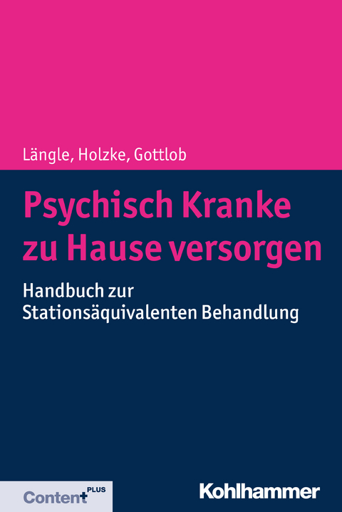 Psychisch Kranke zu Hause versorgen - Gerhard Längle, Martin Holzke, Melanie Gottlob