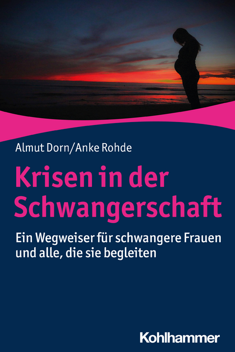 Krisen in der Schwangerschaft - Almut Dorn, Anke Rohde