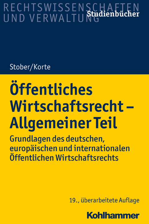 Öffentliches Wirtschaftsrecht - Allgemeiner Teil - Rolf Stober, Stefan Korte