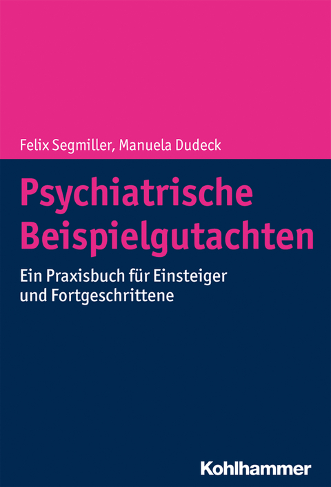 Psychiatrische Beispielgutachten - Felix Segmiller, Manuela Dudeck