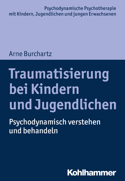 Traumatisierung bei Kindern und Jugendlichen - Arne Burchartz