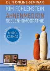 Ahnenmedizin Seelenhomöopathie - Mikrokosmos - Dein Online-Seminar - Kim Fohlenstein