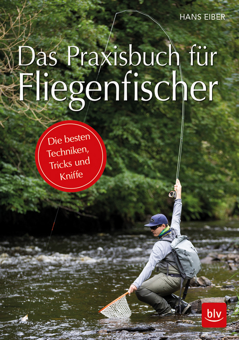 Das Praxisbuch für Fliegenfischer - Hans Eiber