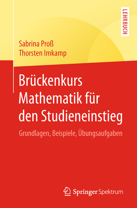 Brückenkurs Mathematik für den Studieneinstieg - Sabrina Proß, Thorsten Imkamp