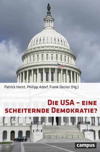 Die USA - eine scheiternde Demokratie? - Patrick Horst; Philipp Adorf; Frank Decker