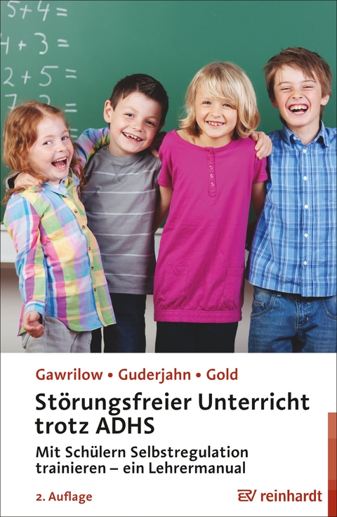 Störungsfreier Unterricht trotz ADHS - Caterina Gawrilow, Lena Guderjahn, Andreas Gold