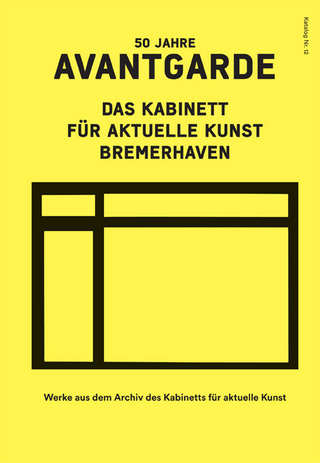 50 Jahre Avantgarde. Das Kabinett für aktuelle Kunst Bremerhaven - Eefke Kleimann; Eefke Kleimann