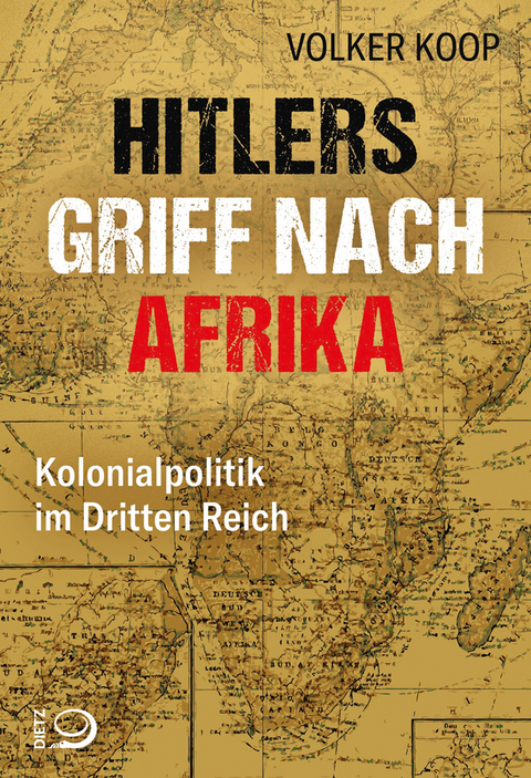 Hitlers Griff nach Afrika - Volker Koop