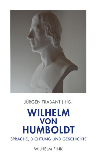 Wilhelm von Humboldt: Sprache, Dichtung und Geschichte - Jürgen Trabant