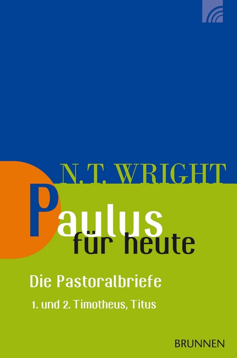 Paulus für heute - die Pastoralbriefe - Nicholas Thomas Wright