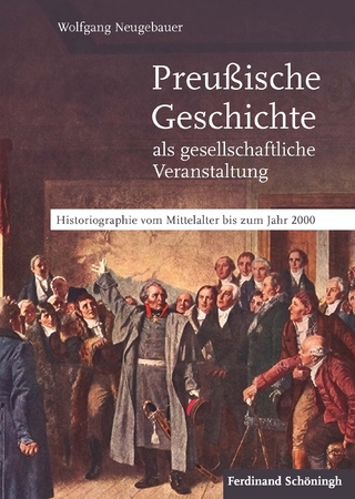 Preußische Geschichte als gesellschaftliche Veranstaltung - Wolfgang Neugebauer