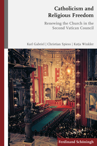 Catholicism and Religious Freedom - Karl Gabriel; Christian Spieß; Katja Winkler
