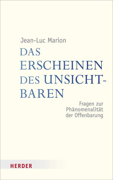 Das Erscheinen des Unsichtbaren - Jean-Luc Marion
