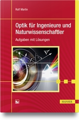 Optik für Ingenieure und Naturwissenschaftler - Rolf Martin