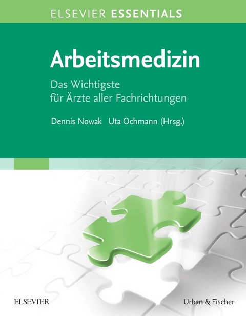 Elsevier Essentials Arbeitsmedizin - Dennis Nowak, Uta Ochmann
