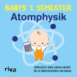 Babys erstes Semester – Atomphysik -  riva Verlag