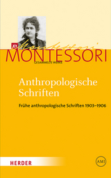 Maria Montessori - Gesammelte Werke / Anthropologische Schriften I - Maria Montessori