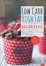 Low Carb High Fat. Das Backbuch - Jane Faerber