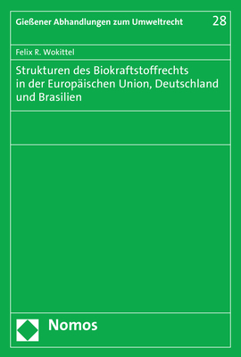 Strukturen des Biokraftstoffrechts in der Europäischen Union, Deutschland und Brasilien - Felix R. Wokittel
