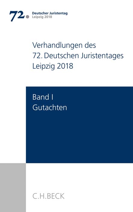 Verhandlungen des 72. Deutschen Juristentages Leipzig 2018 Bd. I: Gutachten - 
