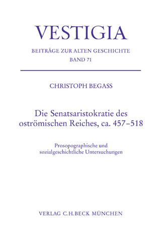 Die Senatsaristokratie des oströmischen Reiches, ca. 457-518 - Christoph Begass