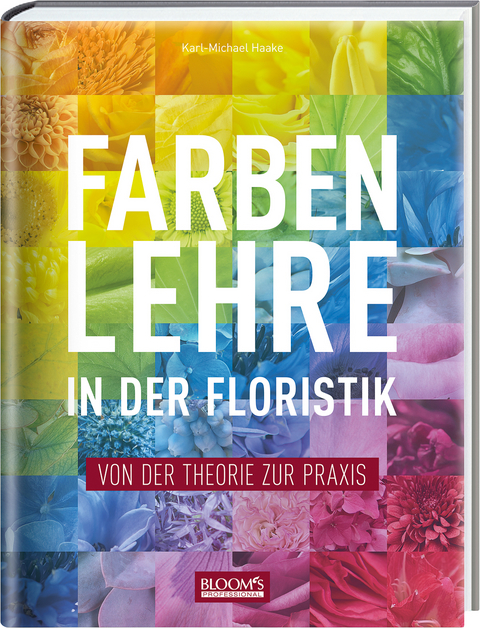 Farbenlehre in in der Floristik - Karl-Michael Haake