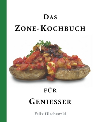 Das Zone-Kochbuch für Genießer - Felix Olschewski
