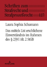 Das mittels List erschlichene Einverständnis im Rahmen des § 239 I Alt. 2 StGB - Laura Schumann