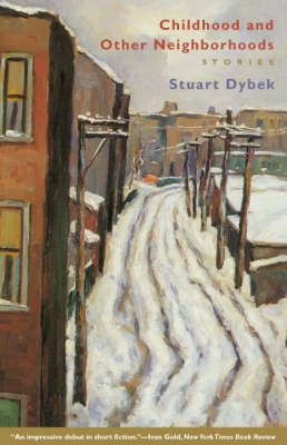 Childhood and Other Neighborhoods - Dybek Stuart Dybek