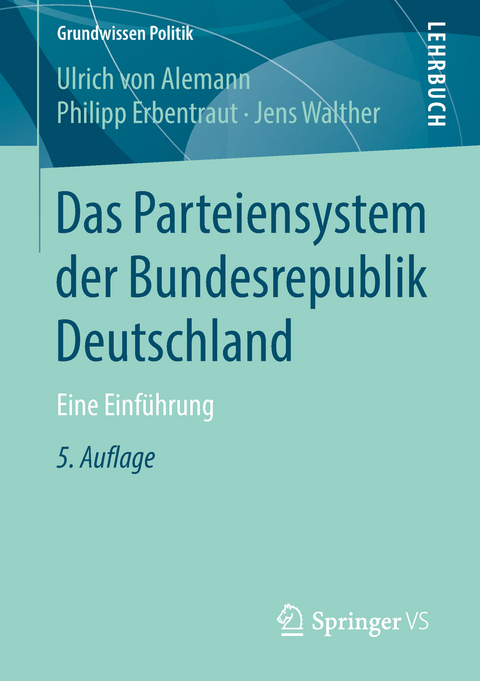 Das Parteiensystem der Bundesrepublik Deutschland - Ulrich von Alemann, Philipp Erbentraut, Jens Walther