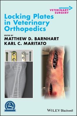 Locking Plates in Veterinary Orthopedics - Matthew D. Barnhart, Karl C. Maritato