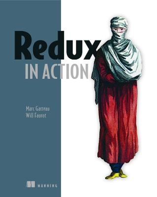 Redux in Action - Marc Garreau, Will Faurot