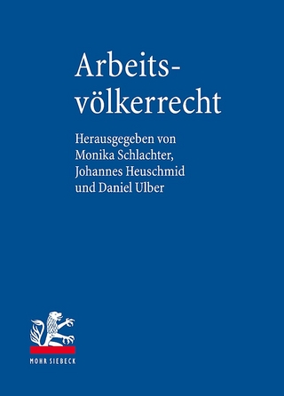 Arbeitsvölkerrecht - Monika Schlachter; Johannes Heuschmid; Daniel Ulber
