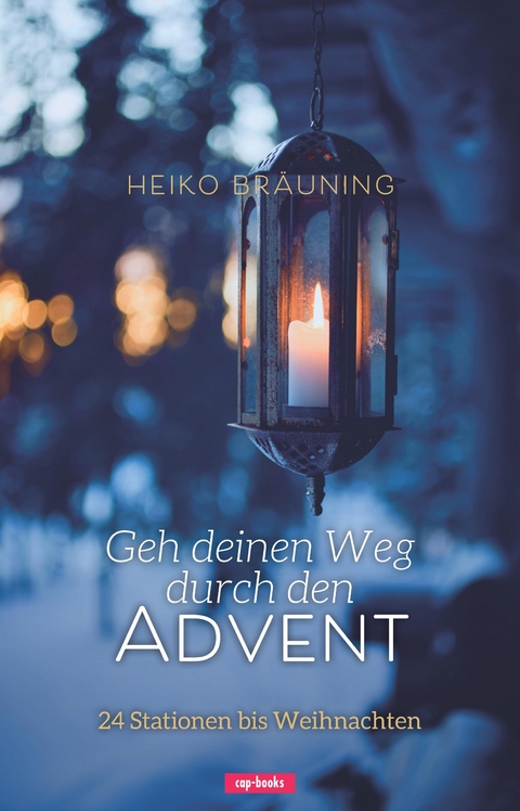 Geh deinen Weg durch den Advent - Heiko Bräuning
