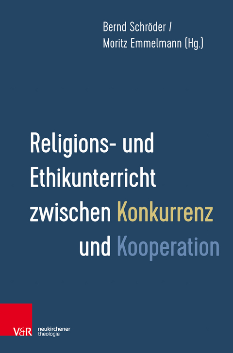 Religions- und Ethikunterricht zwischen Konkurrenz und Kooperation - 