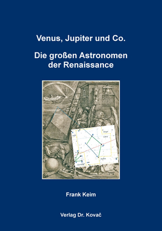 Venus, Jupiter und Co. ? Die großen Astronomen der Renaissance - Frank Keim