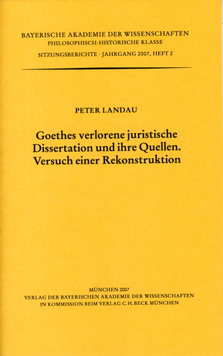 Goethes verlorene juristische Dissertation und ihre Quellen. Versuch einer Rekonstruktion - Peter Landau